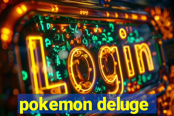 pokemon deluge